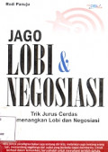 Jago Lobi & Negosiasi Trik Jurus Cerdas Menangkan Lobi Dan Negosiasi