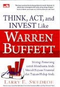 Think, Act, and Invest Like Warren Buffett: Strategi Pemenang untuk membantu anda meraih tujuan Finansial dan Hidup Anda