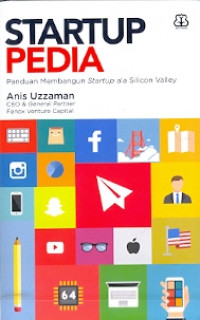 Startup pedia: panduan membangun startup ala silicon valley