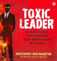 Toxic leader: Kenali,kelola & kendalikan bos bermasalah dikantor