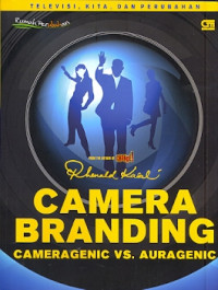 Camera Branding: Cameragenic VS Auragenic Televisi, Kita, dan Perubahan cet 1