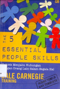 The 5 Essential People Skills: sukses menjalin hubungan dengan orang lain dalam segala hal.