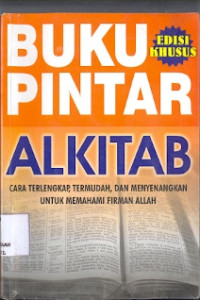 Buku Pintar Alkitab: Cara terlengkap, Termudah, dan menyenangkan untuk memahami firman Allah