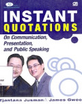 Instant Quotations on Communication, Presentation and Public Speaking