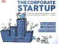 The Corporate startup: Formula sukses perusahaan mapan mengembangkan ekosistem inovasi