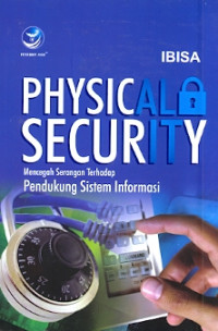 Physical security mencegah serangan terhadap pendukung sistem informasi