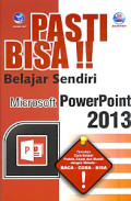 Pasti Bisa Belajar sendiri Microsoft Powerpoint 2013