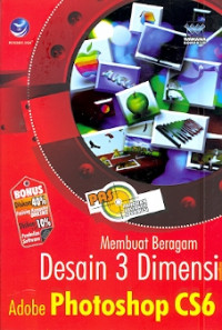 Panduan Aplikatif dan Solusi Membuat Beragam Desain 3 Dimensi Menggunakan Adobe Photoshop CS6