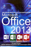 Menghubungkan data antarprogram microsoft office 2013 dilengkapi dengan latihan aplikasi pengolahan data antarprogram office