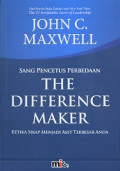 The Difference Maker:Sang Pencetus Perbedaan (Ketika sikap menjadi aset terbesar anda)