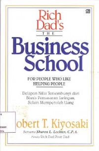 Rich Dad's : The Business School For People Who Like Helping People elapan Nilai Tersembunyi dari Bisnis Pemasaran Jaringan,Selain Memperoleh Uang