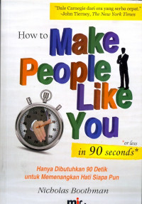 How to make people like you in 90 seconds or less: Hanya dibutuhkan 90 detik untuk memenangkan hati siapa pun