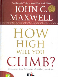 How High Will You Climb?:Kesuksesan anda ditentukan oleh sikap yang benar