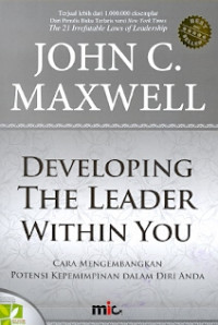 Developing The Leader Within You: Cara mengembangkan potensi kepemimpinan dalam diri anda