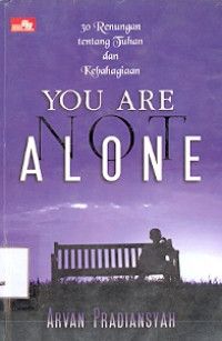 You Are Not Alone: 30 Renungan tentang Tuhan dan Kebahagiaan