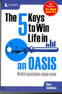 The 5 keys to win life in an oasis : Melatih kepemimpinan dengan nurani