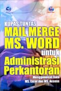 Kupas Tuntas Mail Merge MS. Word untuk Administrasi perkantoran menggunakan Data MS. Excel dan MS. Access