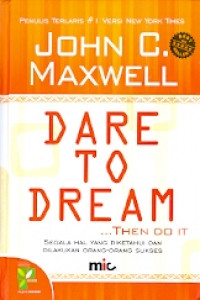 Dare To Dream:Segala hal yang diketahui dan dilakukan orang-orang sukses
