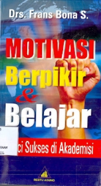 Motivasi berpikir & belajar kunci sukses di akademis