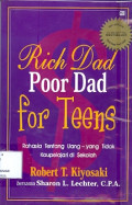 Rich dad poor dad for teens : Rahasia tentang uang-yang tidak kau pelajari di sekolah