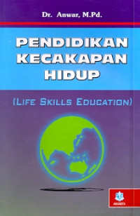 Pendidikan kecakapan hidup : (Life skills education) konsep dan aplikasi