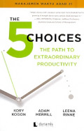 The 5  Choices : The parth to extraordinary productivity