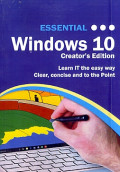 Essential Windows 10 Creator's Editions : Learn IT the easy way clear, cocise and to the point