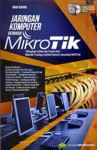 Jaringan Komputer Berbasis Mikrotik : Dilengkapi latihan dan contoh soal mikrotik training certified network associated (MTCNA)