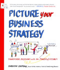 Picture your Business Strategy : Transform decisions with the power of visuals