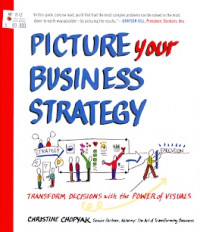 Picture your Business Strategy : Transform decisions with the power of visuals