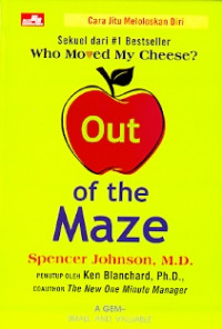 Who moved my cheese? Out of the maze : Cara jitu meloloskan diri