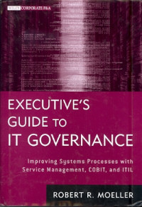 Executive's guide to IT governance: Improving systems processess with service management,COBIT,and ITIL