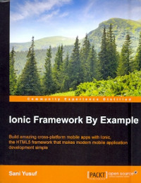 Ionic framework by example: Build amazing cross-platform mobile apps with ionic,the HTML5 framework that makes modern mobile application development simple