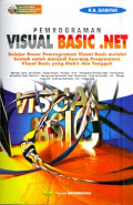 Pemrograman Visual Basic.Net: Belajar dasar Pemrograman Visual Basic melalui contoh untuk menjadi seorang programmer visual basic yang mahir dan tangguh