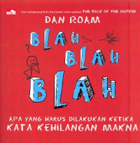 Blah Blah Blah : Apa yang harus dilakukan ketika kata kehilangan makna