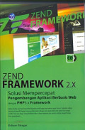 Zend framework 2.X solusi mempercepat pengembangan aplikasi berbasis web dengan PHP 5.X framework