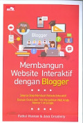 Membangun website interaktif dengan blogger : Step by step membuat website interaktif dominan gratis dan trik menjadikan web anda nomor 1 di GOOGLE