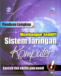 Panduan lengkap membangun sendiri sistem jaringan komputer