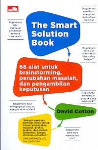 The Smart Solution Book : 68 alat untuk brainstorming, perubahan masalah dan pengambilan keputusan