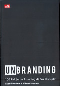 UnBranding: 100 Pelajaran Branding di Era Disruptif