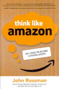 Think Like Amazon : 50 1/2 Ideas to Become a Digital Leader