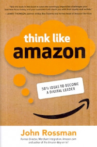 Think Like Amazon : 50 1/2 Ideas to Become a Digital Leader