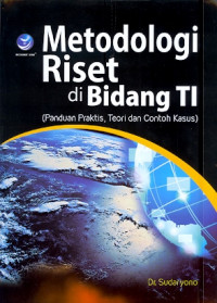 Metodologi Riset di Bidang TI: Panduan praktis, Teori dan contoh kasus