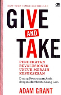 Give and Take : Pendekatan revelusioner untuk meraih kesuksesan