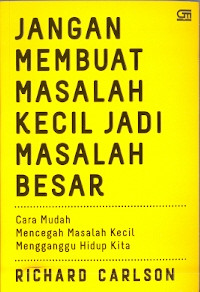 Jangan membuat masalah kecil jadi masalah besar: Cara mudah mencegah masalah kecil menggangu hidup kita