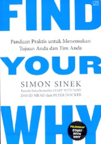 Find your why: Panduan praktis untuk menemukan tujuan anda dan tim anda