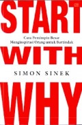 Start with why: Cara pemimpin besar menginspirasi orang untuk bertindak