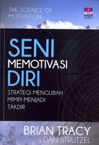 Seni memotivasi diri: Strategi mengubah mimpi menjadi takdir