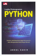 Logika pemrograman python: Panduan untuk memahami logika pemrograman dalam menyelesaikan aneka ragam masalah