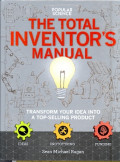 The total inventor's manual: Transform your idea into a top-selling product